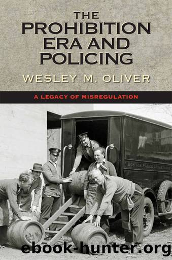 The Prohibition Era and Policing: A Legacy of Misregulation by Wesley M. Oliver