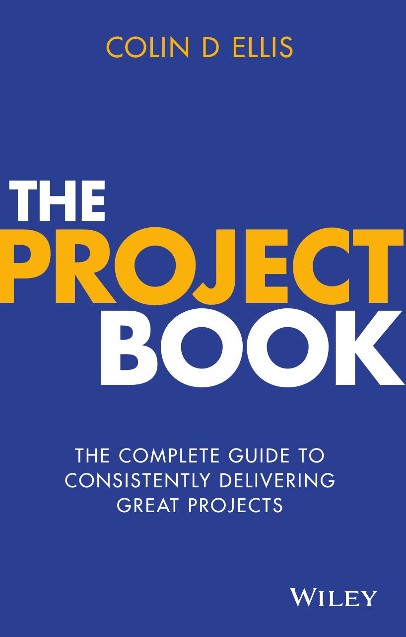 The Project Book: The Complete Guide to Consistently Delivering Great Projects by Colin D. Ellis