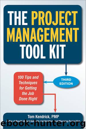 The Project Management Tool Kit: 100 Tips and Techniques for Getting the Job Done Right by Kendrick Tom