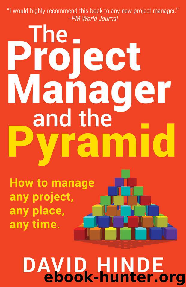 The Project Manager and the Pyramid: How to Manage Any Project, Any Place, Any Time by Hinde David