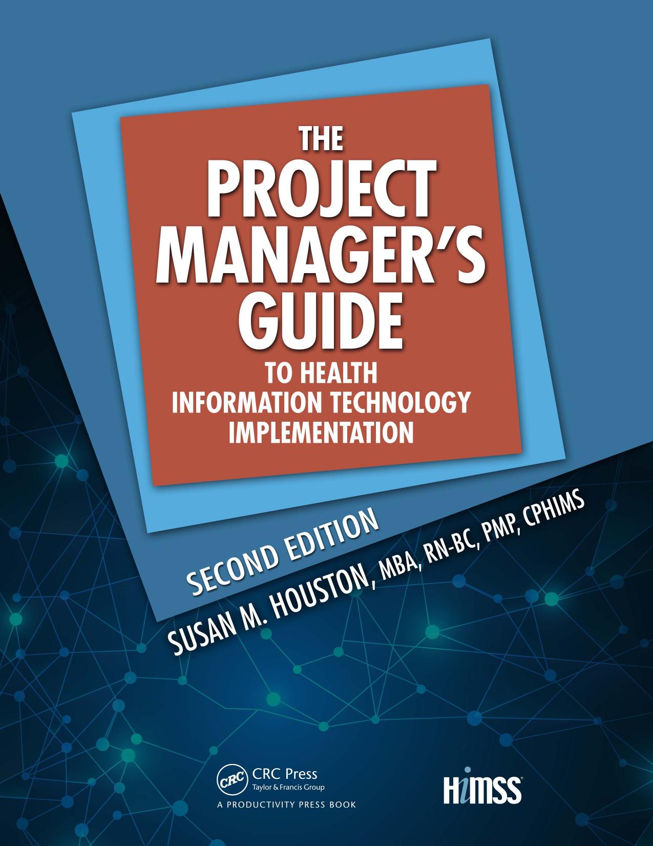 The Project Manager's Guide to Health Information Technology Implementation, 2nd Edition by Susan M. Houston