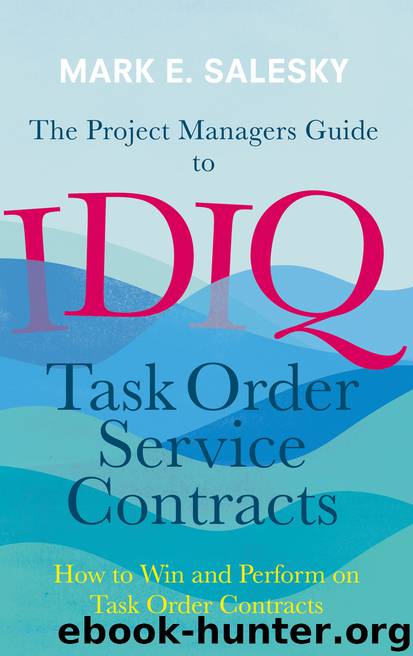 The Project Managers Guide to IDIQ Task Order Service Contracts by Mark E. Salesky