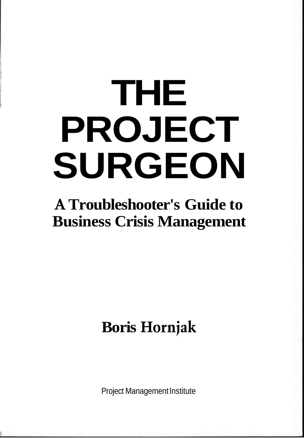 The Project Surgeon: A Troubleshooter's Guide to Business Crisis Management by Boris Hornjak