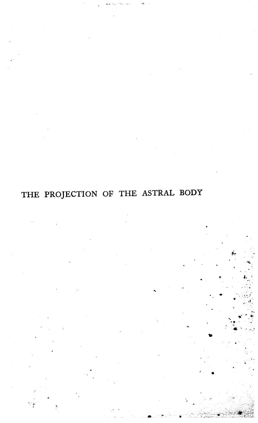 The Projection of The Astral Body-Sylvan J Muldoon-1929-350pgs-PSY-STU by Unknown