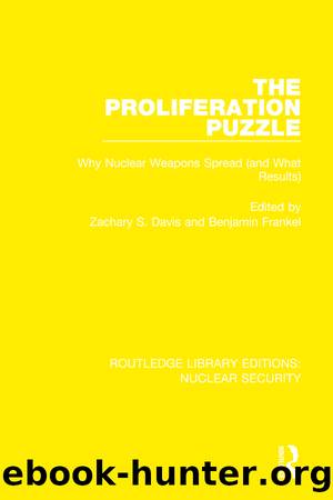 The Proliferation Puzzle: Why Nuclear Weapons Spread (And What Results) by Zachary S Davis & Benjamin Frankel