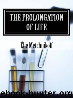 The Prolongation Of Life by Élie Metchnikoff