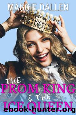 The Prom King & The Ice Queen (Fall in Love Like a Princess Book 4) by Maggie Dallen