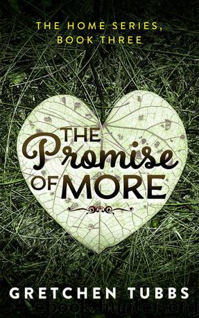 The Promise of More_The Home Series_Book Three by Gretchen Tubbs
