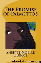 The Promise of Palmettos by Sheryse Noelle Dubose