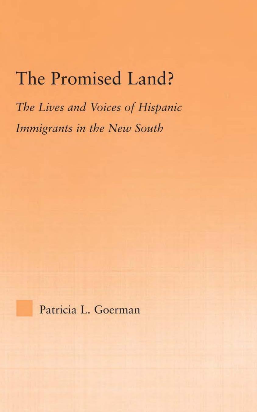 The Promised Land? The Lives and Voices of Hispanic Immigrants in the New South (Latino Communities: Emerging Voices--Political, Social, Cultural and Legal Issues) by Patricia Goerman