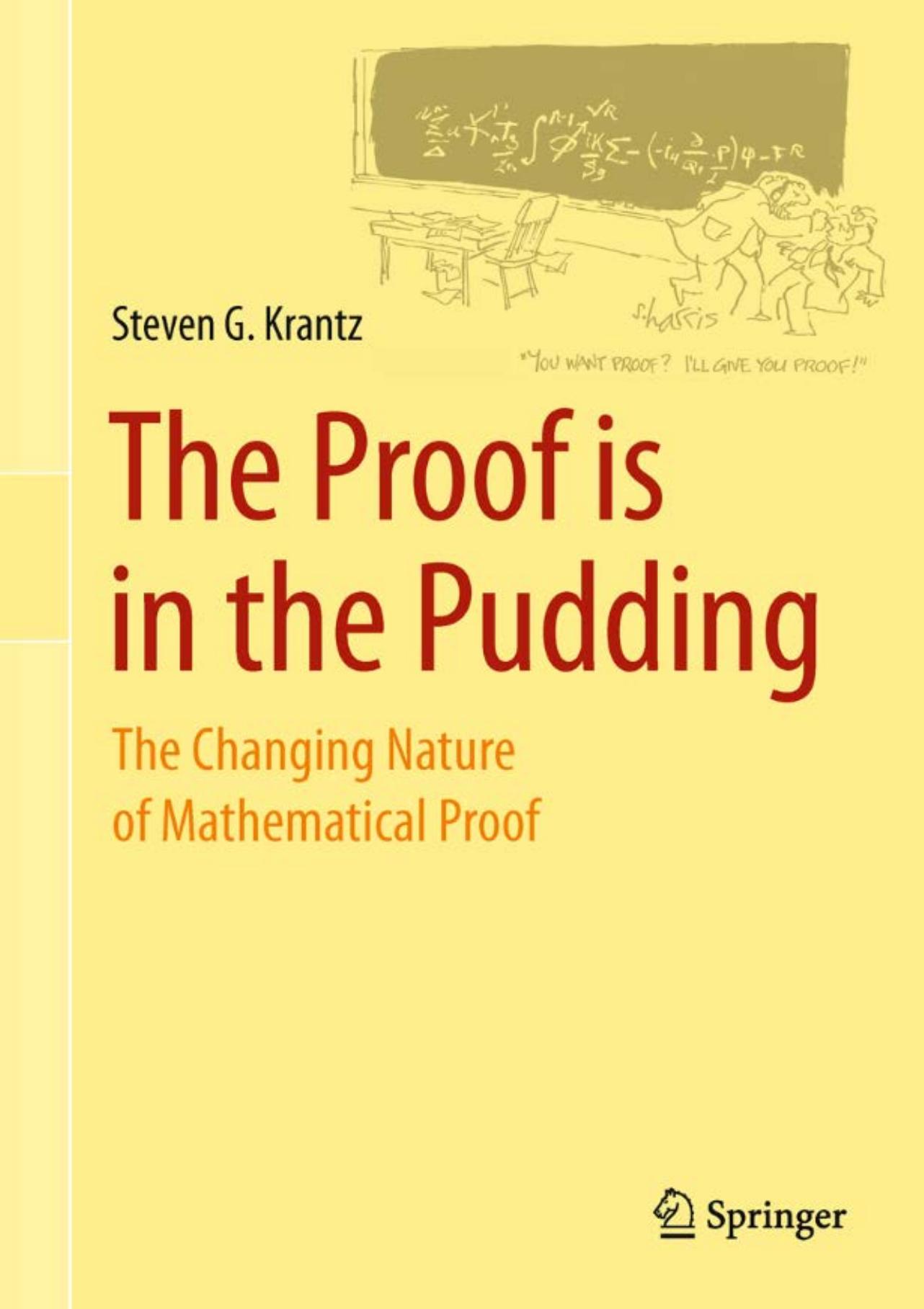 The Proof Is in the Pudding: The Changing Nature of Mathematical Proof by Steven G. Krantz
