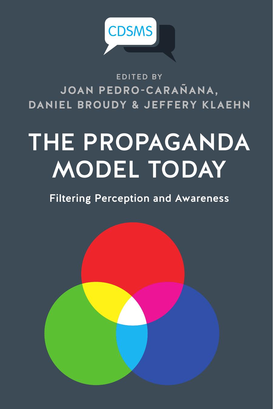 The Propaganda Model Today: Filtering Perception and Awareness by Joan Pedro-Caranana; Daniel Broudy; Jefferey Klaehn