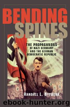 The Propagandas of Nazi Germany and the German Democratic Republic by Randall L Bytwerk