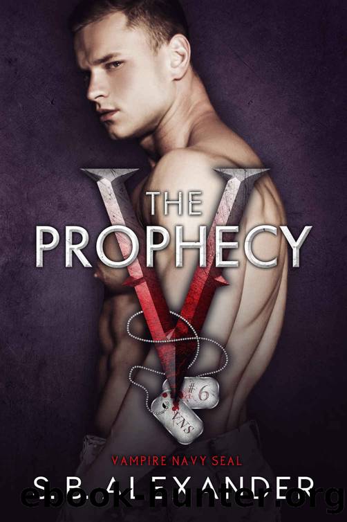 The Prophecy (Vampire Navy SEAL: Sam & Layla Book 6) by Alexander S.B