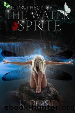 The Prophecy of the Water Sprite by K. Rose