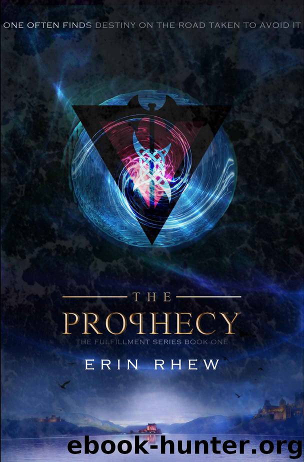 The Prophecy: The Fulfillment Series, Book 1 by Erin Rhew