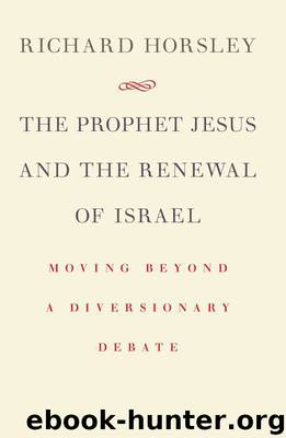 The Prophet Jesus and the Renewal of Israel by Richard Horsley