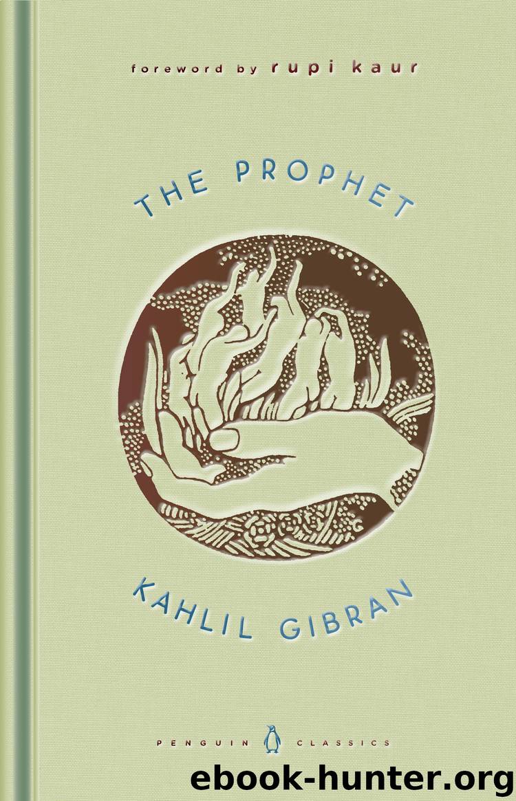 The Prophet by Kahlil Gibran & Rupi Kaur