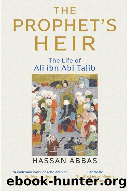 The Prophet's Heir: The Life of Ali Ibn Abi Talib by Hassan Abbas