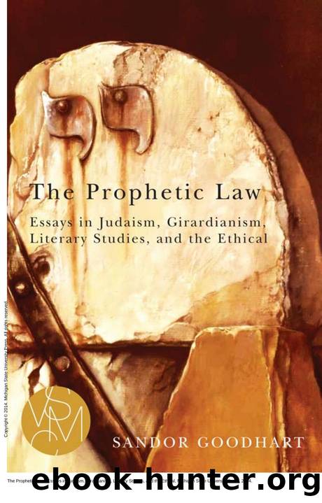 The Prophetic Law : Essays in Judaism, Girardianism, Literary Studies, and the Ethical by Sandor Goodhart
