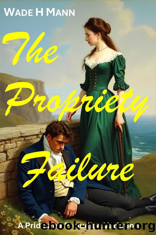 The Propriety Failure: A Pride and Prejudice Variation by Mann Wade H