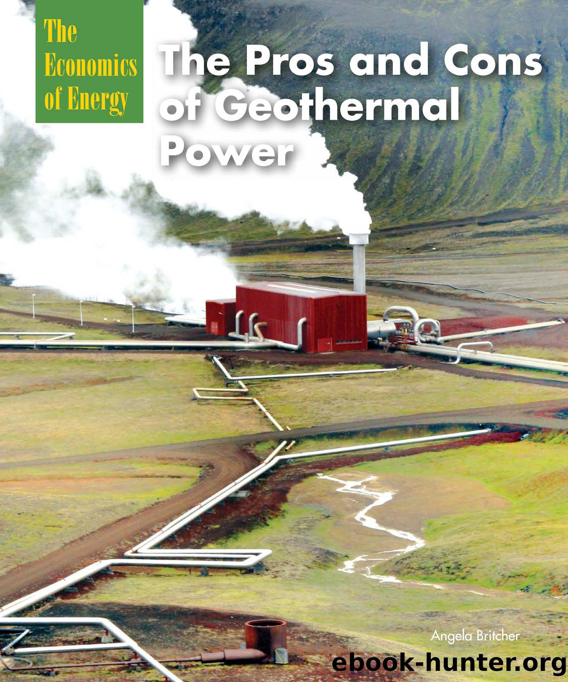 The Pros and Cons of Geothermal Power by Britcher Angela;