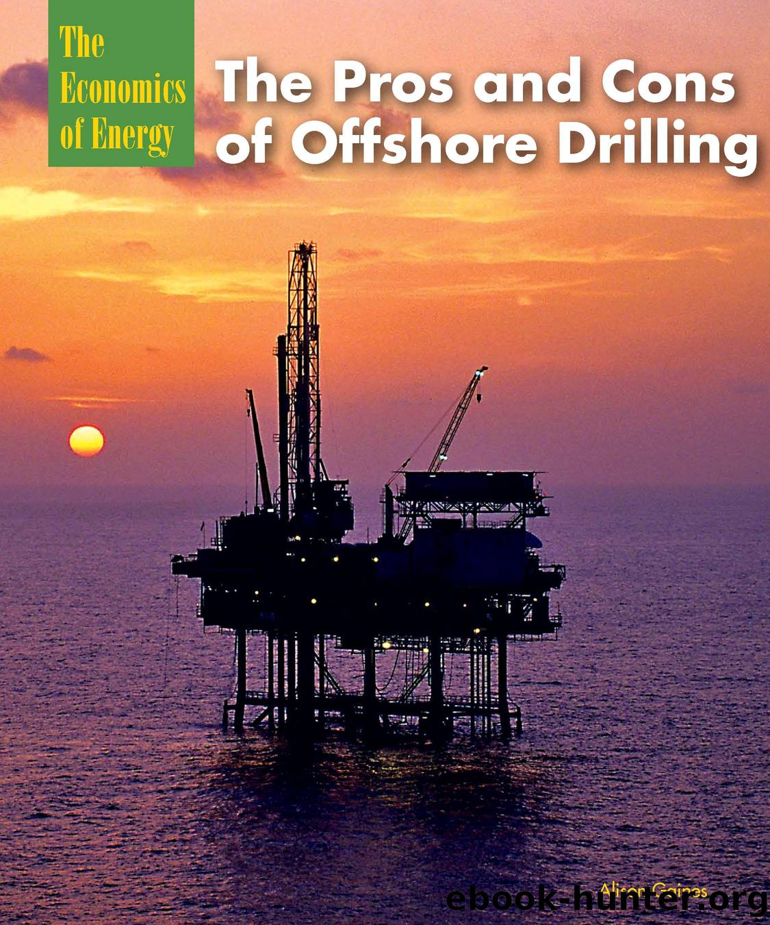 The Pros and Cons of Offshore Drilling by Gaines Alison;