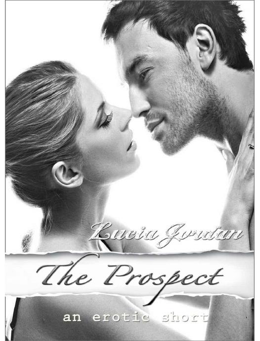 The Prospect - A Contemporary Romance (Billionaire EroticaSubmissive Training) by Jordan Lucia