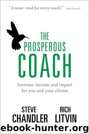The Prosperous Coach: Increase Income and Impact for You and Your Clients by Steve Chandler & Rich Litvin