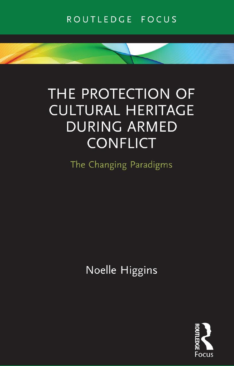 The Protection of Cultural Heritage During Armed Conflict: The Changing Paradigms by Noelle Higgins