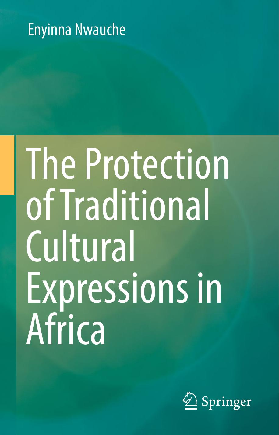 The Protection of Traditional Cultural Expressions in Africa by Enyinna Nwauche (auth.)