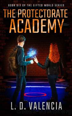 The Protectorate Academy: The Gifted World Series by L. D. Valencia