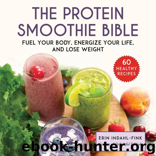 The Protein Smoothie Bible by Erin Indahl-Fink