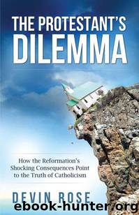 The Protestant's Dilemma by Devin Rose