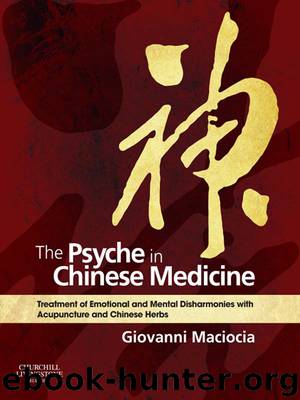 The Psyche in Chinese Medicine: Treatment of Emotional and Mental Disharmonies with Acupuncture and Chinese Herbs by Maciocia Giovanni & Maciocia Giovanni