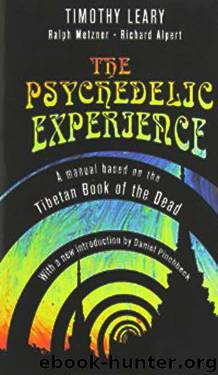 The Psychedelic Experience: A Manual Based on the Tibetan Book of the Dead by Timothy Leary