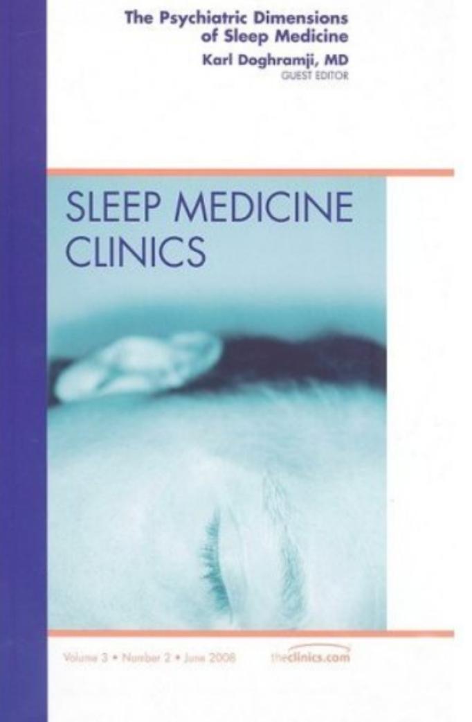 The Psychiatric Dimensions of Sleep Medicine, An Issue of Sleep Medicine Clinics, 1e by Karl Doghramji MD
