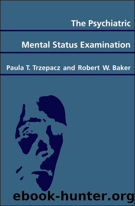The Psychiatric Mental Status Examination by Trzepacz Paula T.;Baker Robert W.; & Robert W. Baker