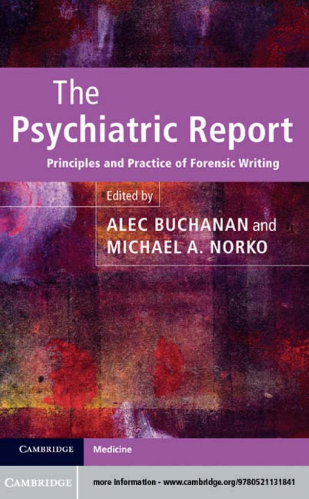 The Psychiatric Report: Principles and Practice of Forensic Writing by Alec Buchanan Michael A. Norko
