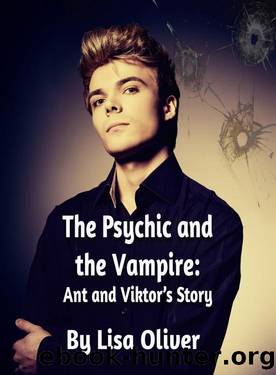The Psychic and The Vampire: Ant and Viktor's Story by Lisa Oliver