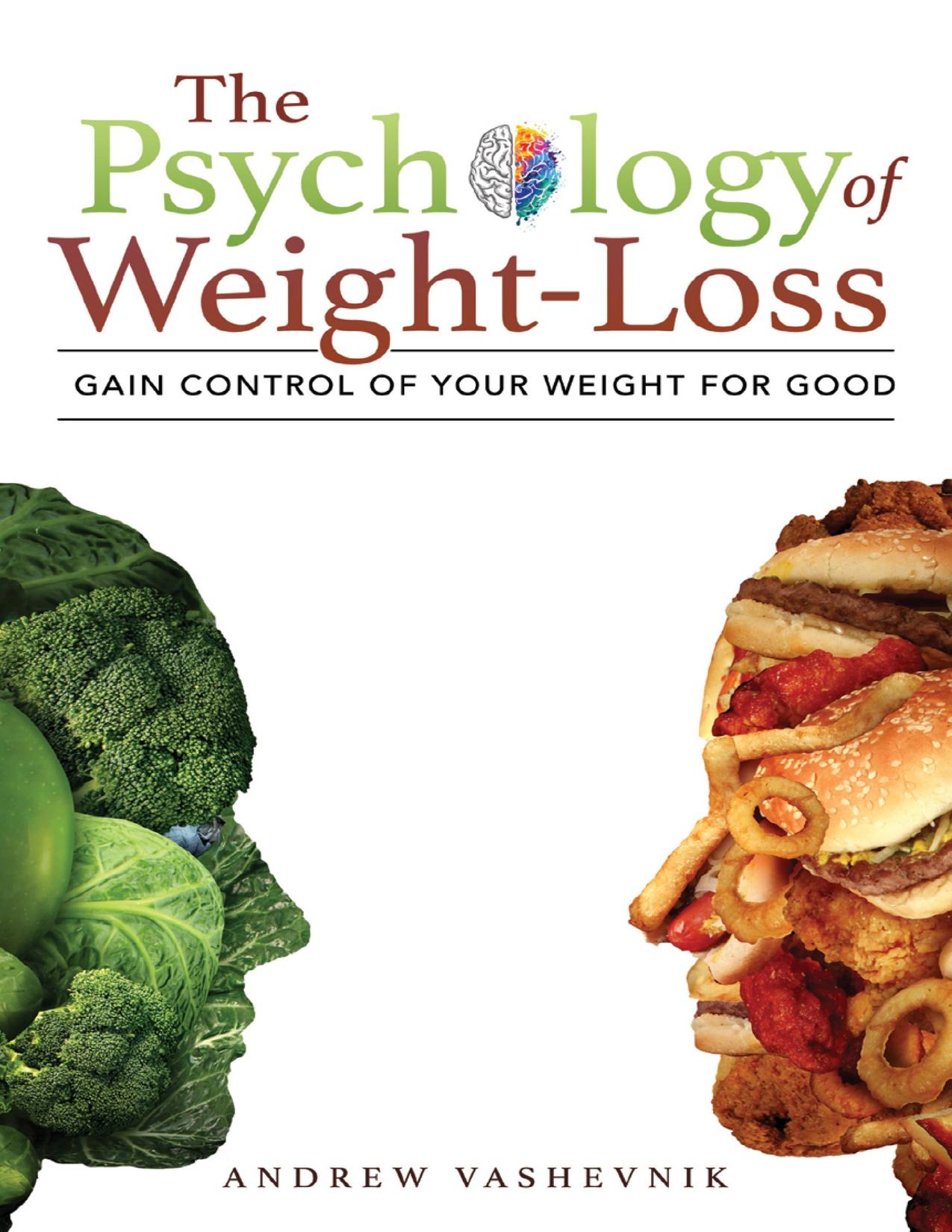 The Psychology Of Weight-Loss: Gain Control of Your Weight for Good by Andrew Vashevnik