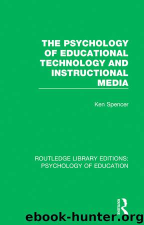 The Psychology of Educational Technology and Instructional Media by Spencer Ken