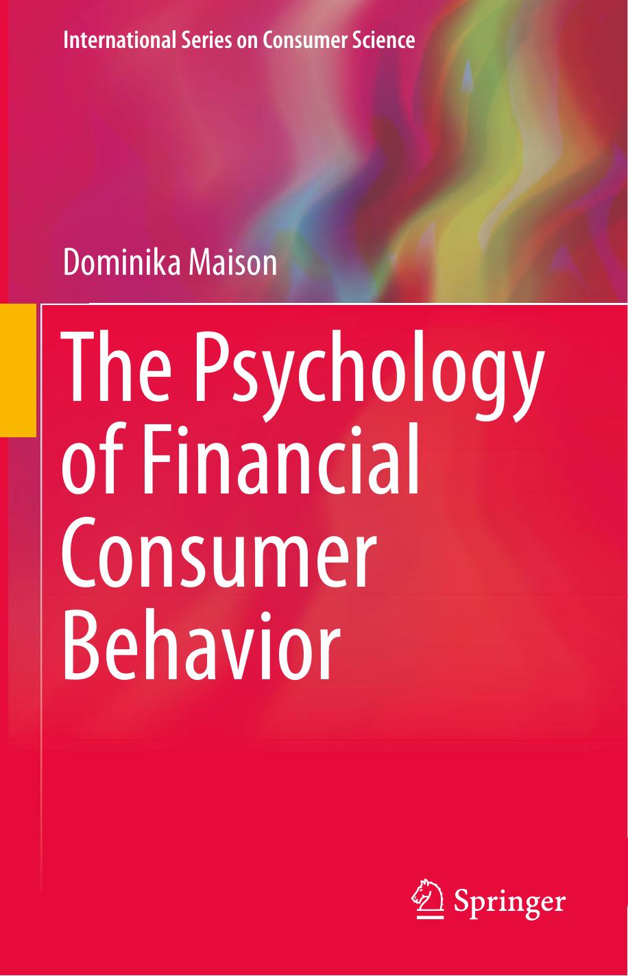 The Psychology of Financial Consumer Behavior by Dominika Maison