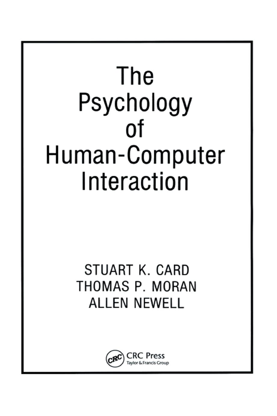 The Psychology of Human-Computer Interaction by Stuart Card(Editor); Thomas P. Moran; Allen Newell