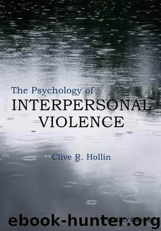 The Psychology of Interpersonal Violence by Clive R. Hollin
