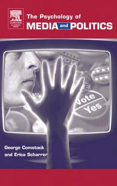 The Psychology of Media and Politics by George Comstock & Erica Scharrer