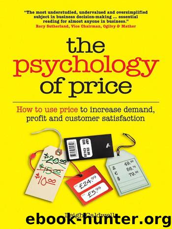 The Psychology of Price: How to use price to increase demand, profit and customer satisfaction by Leigh Caldwell