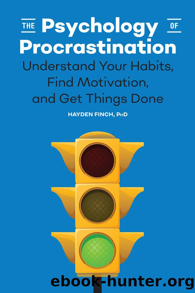 The Psychology of Procrastination: Understand Your Habits, Find Motivation, and Get Things Done by Hayden Finch PhD