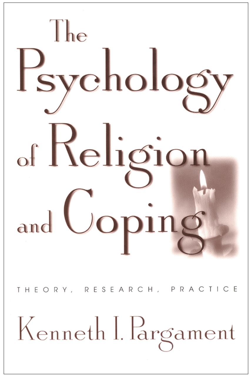 The Psychology of Religion and Coping : Theory, Research, Practice by Kenneth I. Pargament