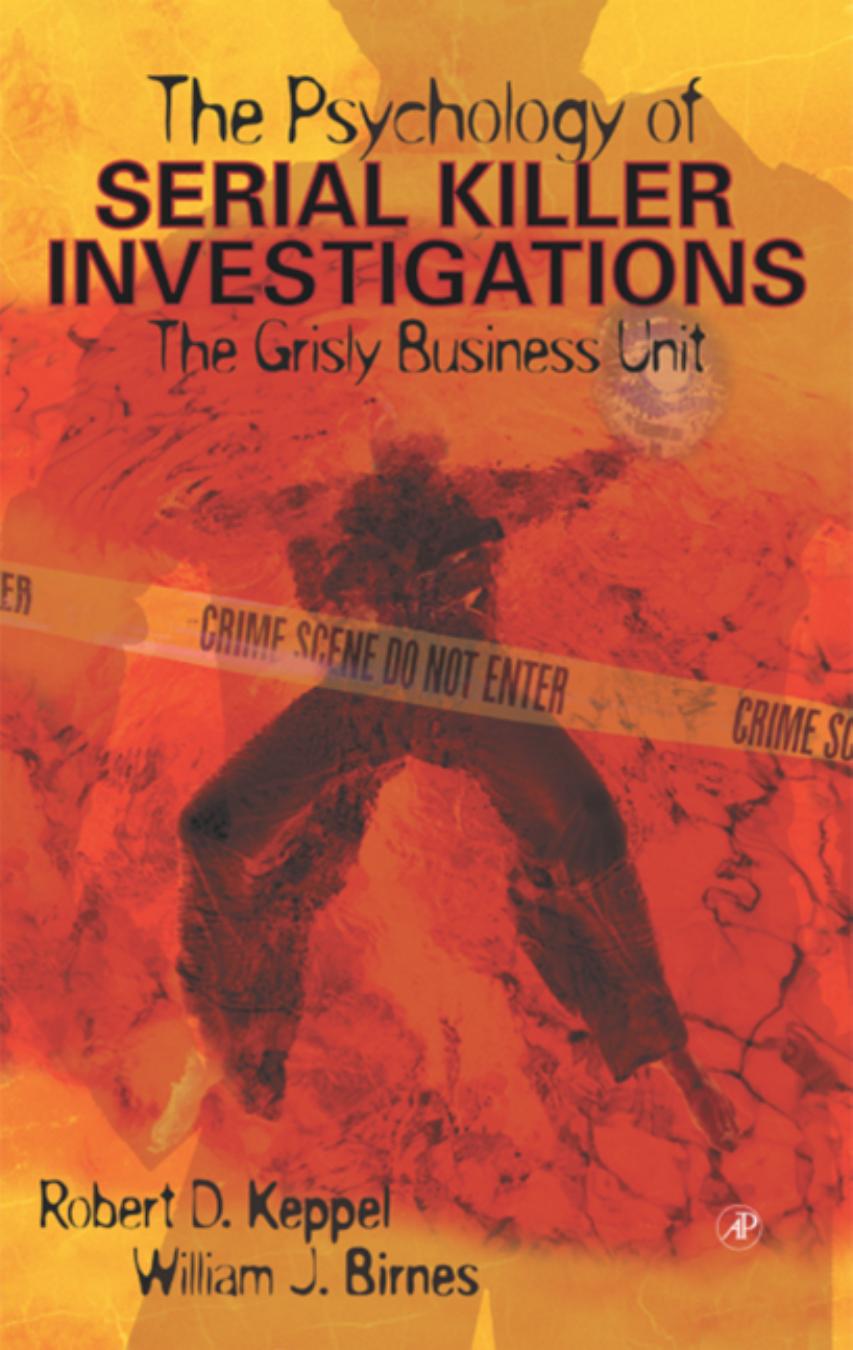 The Psychology of Serial Killer Investigations: The Grisly Business Unit by Robert D. Keppel